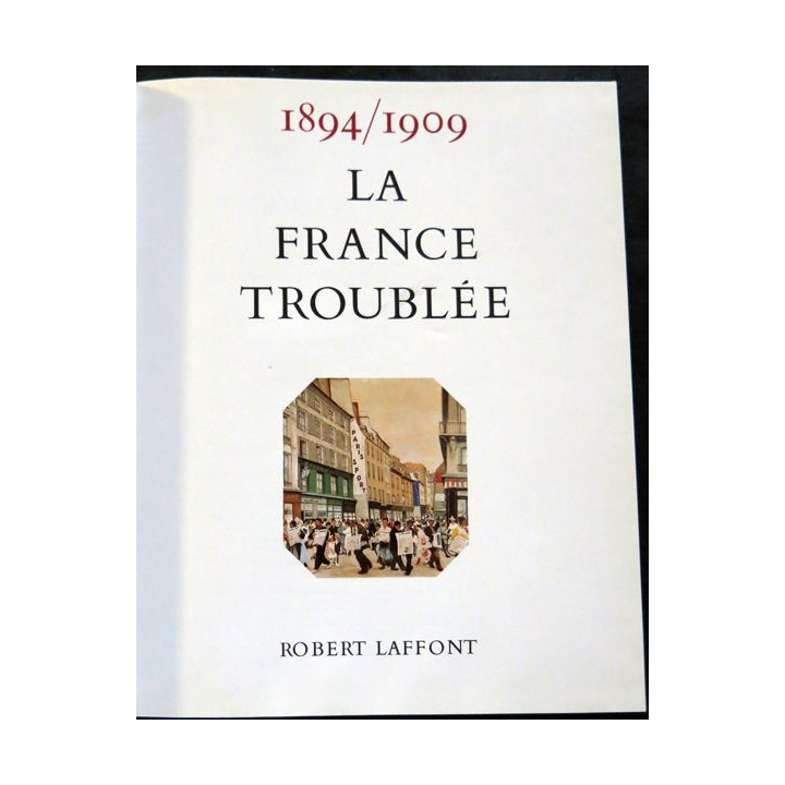 Histoire de la France des français au jour le jour 1894-1909 de André Castelot - Alain Decaux aux éditions Robert Laffont