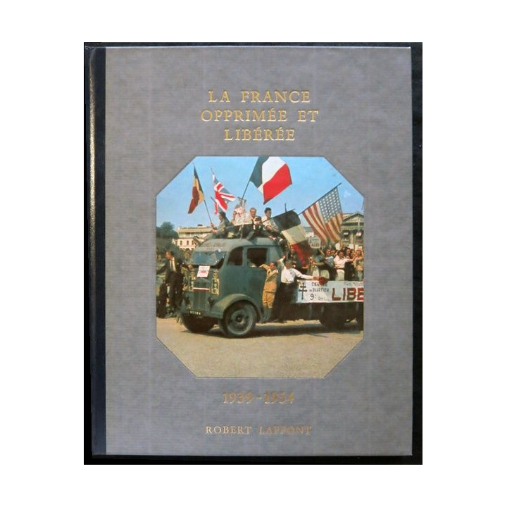 Histoire de la France des français au jour le jour 1939-1954 de André Castelot - Alain Decaux aux éditions Robert Laffont