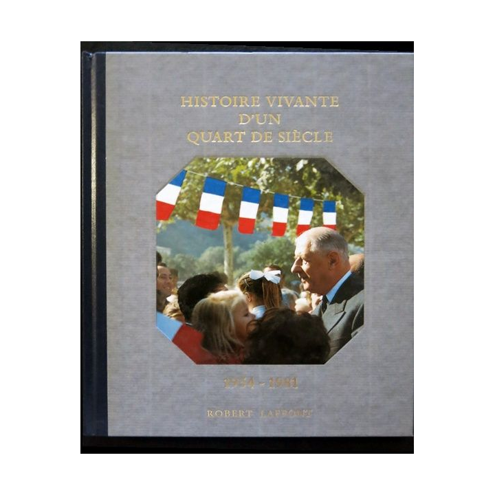 Histoire de la France des français au jour le jour 1954-1981 de André Castelot - Alain Decaux aux éditions Robert Laffont