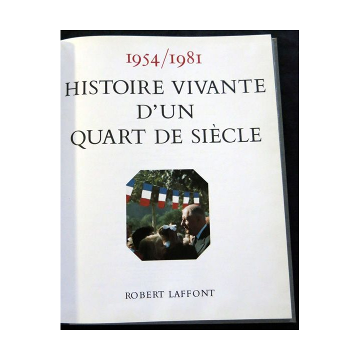 Histoire de la France des français au jour le jour 1954-1981 de André Castelot - Alain Decaux aux éditions Robert Laffont