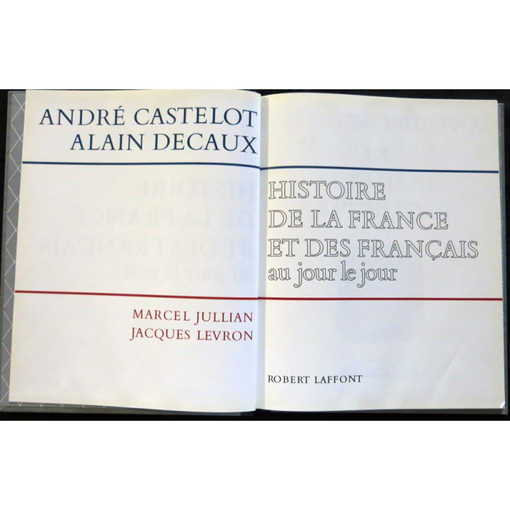 Histoire de la France des français au jour le jour 1830-1852 de André Castelot - Alain Decaux aux éditions Robert Laffont