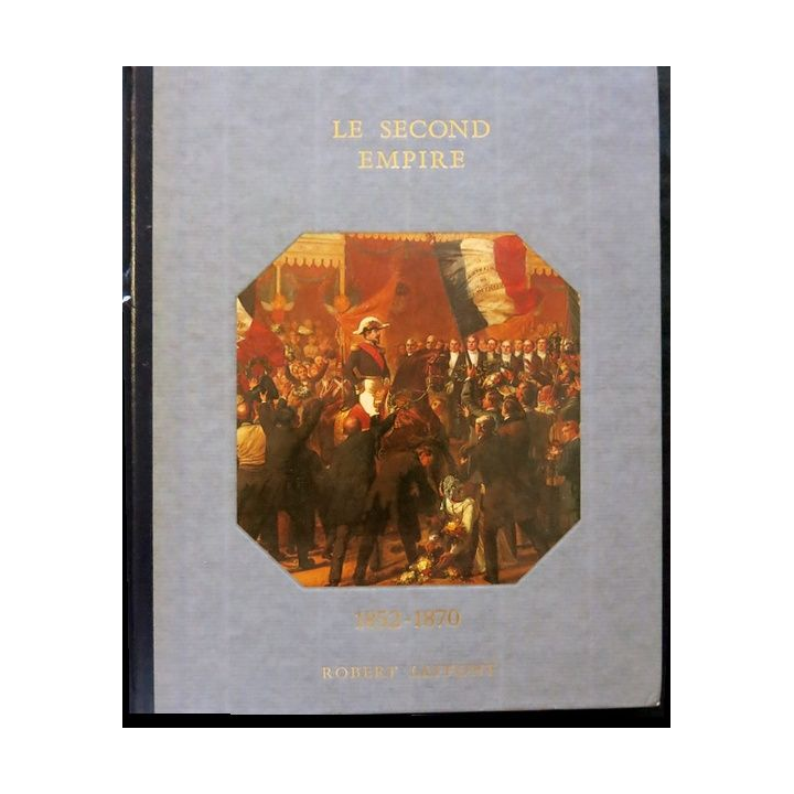 Histoire de la France des français au jour le jour 1852-1870 de André Castelot - Alain Decaux aux éditions Robert Laffont