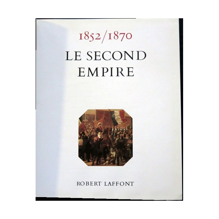 Histoire de la France des français au jour le jour 1852-1870 de André Castelot - Alain Decaux aux éditions Robert Laffont