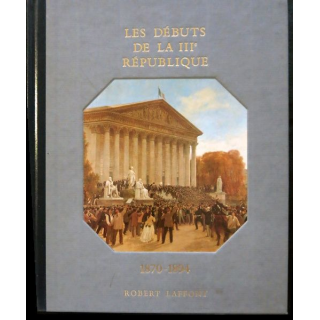 Histoire de la France des français au jour le jour 1870-1894 de André Castelot - Alain Decaux aux éditions Robert Laffont