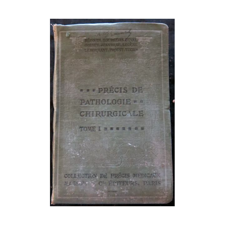 Précis de Pathologie chirurgicale Tome I par R. Proust - L. Tixier - P. Lecène - E. Jeanbrau chez Masson & Cie Editeur 1924