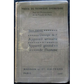 Chirurgie de l'appareil urinaire et l'appareil génital de l'homme par P. Duval chez Masson & Cie Editeur 1907