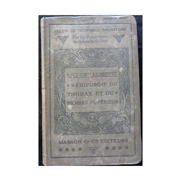 Chirurgie du Thorax et du membre supérieur par A. Schwartz - G. Métivet chez Masson & Cie Editeur 1925