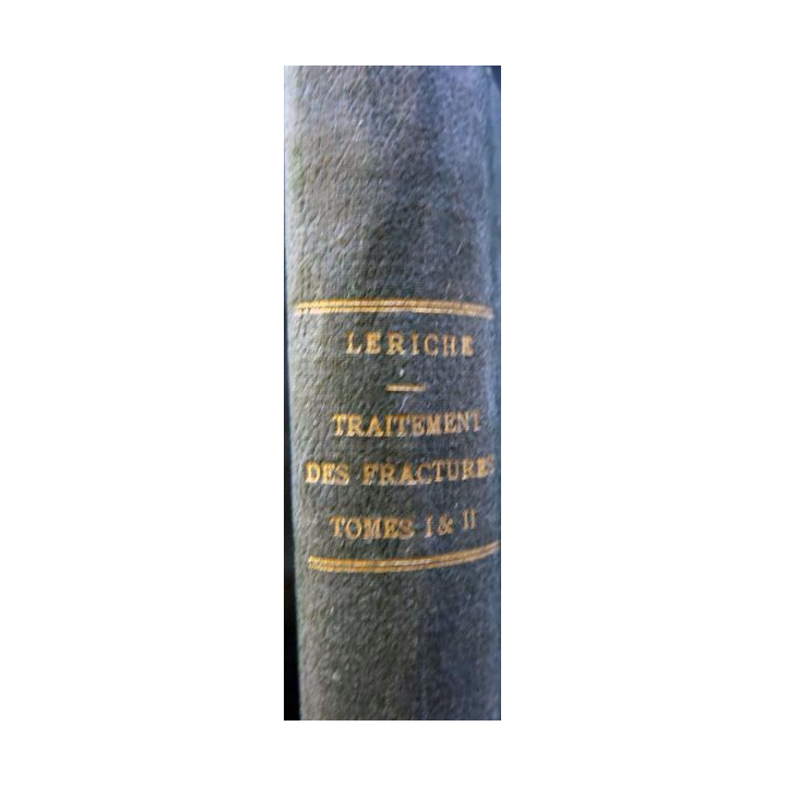 Traitement des fractures tomes 1 & 2  par R. Leriche chez Masson & Cie Editeur 1917