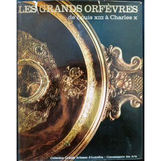 Les grands orfèvres de Louis XIII à Charles X. Préface de Jacques Helft aux éditions Hachette 1965