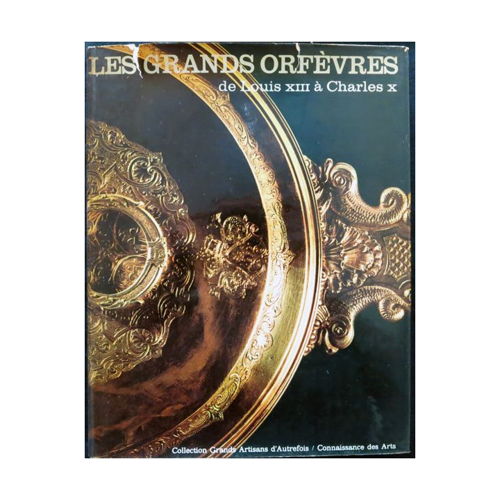 Les grands orfèvres de Louis XIII à Charles X. Préface de Jacques Helft aux éditions Hachette 1965