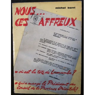 Nous Ces Affreux.- Dossier Secret De L'ex-Congo Belge de Michel Borri  aux éditions Galic 1962