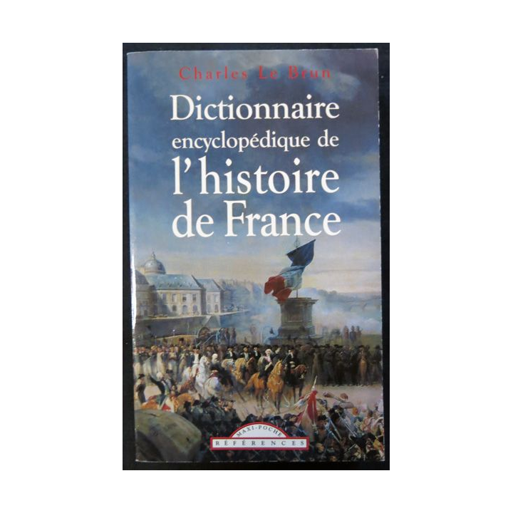 Dictionnaire encyclopédique de l'histoire de France de Charles Le Brun  aux éditions Maxi Poche Editeur