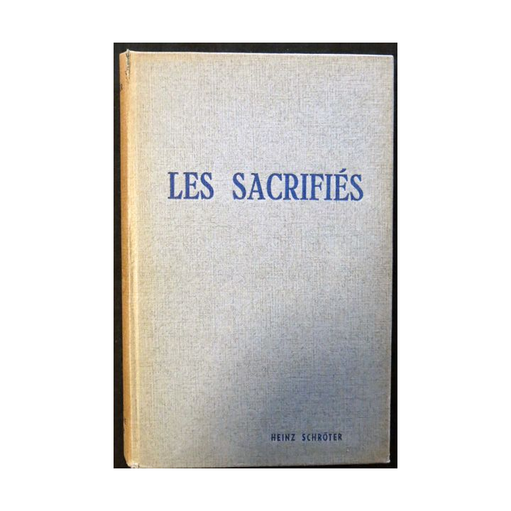 Les sacrifiés  de Heinz Schröter aux éditions Pierre de Méyère Editeur 1963