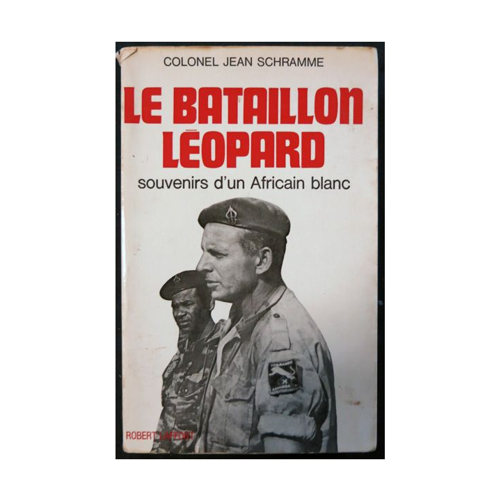 Le bataillon Léopard souvenirs d'un africain blanc de Jean Schramme aux éditions Robert Laffont