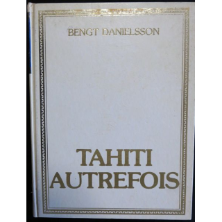 Tahiti autrefois de Bengt Danielsson aux éditions Hibiscus Editions