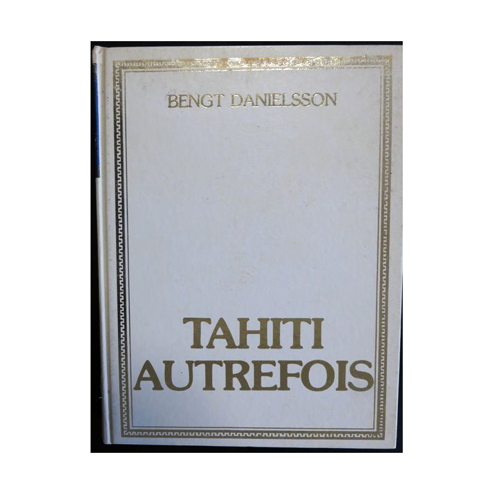 Tahiti autrefois de Bengt Danielsson aux éditions Hibiscus Editions