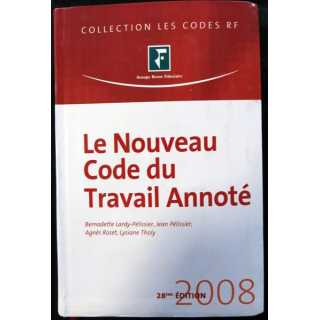Le nouveau code du travail annoté 28° Edition 2008 de B. Lardy-Pelisier & J. Pelissier du Groupe revue Fiduciaire