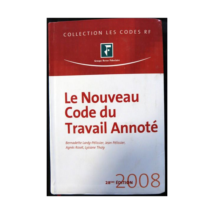 Le nouveau code du travail annoté 28° Edition 2008 de B. Lardy-Pelisier & J. Pelissier du Groupe revue Fiduciaire