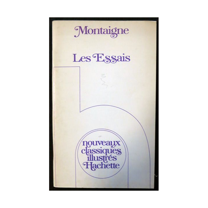Les Essais de Montaigne aux éditions Hachette nouveaux classiques illustrés