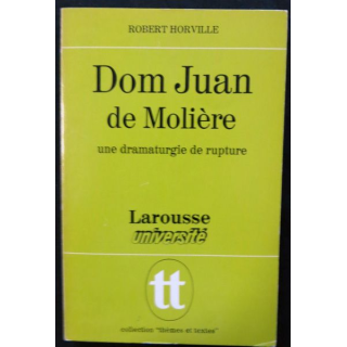 Dom Juan de Molière - Collection thèmes et textes de  Robert Horville aux éditions  Larousse