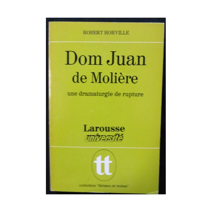 Dom Juan de Molière - Collection thèmes et textes de  Robert Horville aux éditions  Larousse