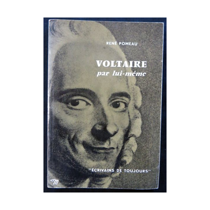 Voltaire par lui-même de René Pomeau aux éditions du Seuil (1960)