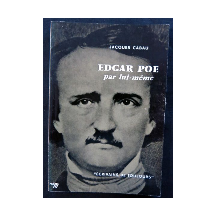 Edgar Poe par lui-même de Jacques Cabau aux éditions du Seuil (1960)
