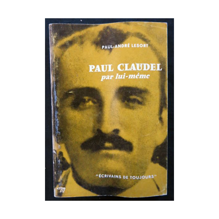 Paul Claudel par lui-même de Paul-André Lesort aux éditions du Seuil (1963)