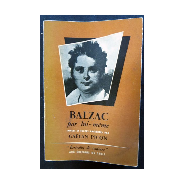 Balzac par lui-même de Gaêtan Picon aux éditions du Seuil (1956)