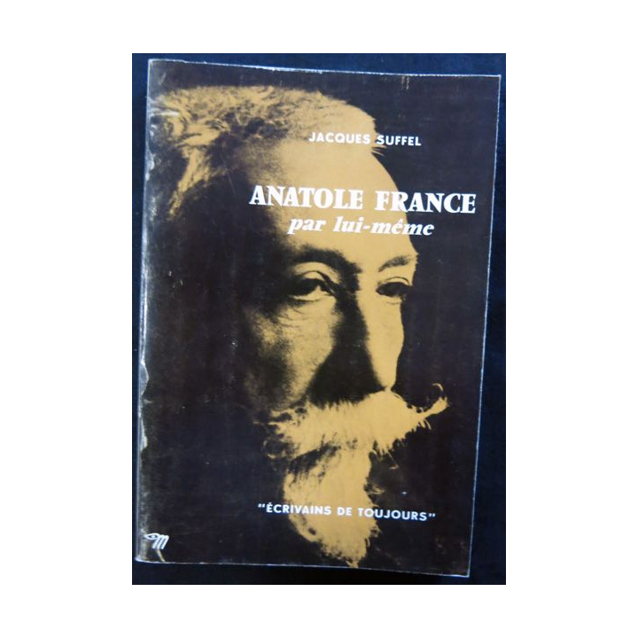 Anatole France par lui-même de Jacques Suffel aux éditions du Seuil (1971)