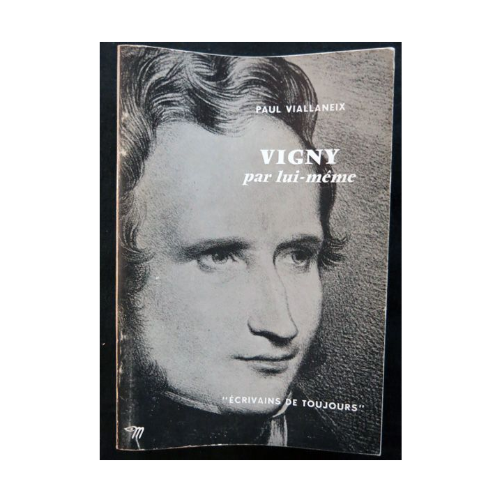 Vigny par lui-même de Paul Viallaneix aux éditions du Seuil (1964)