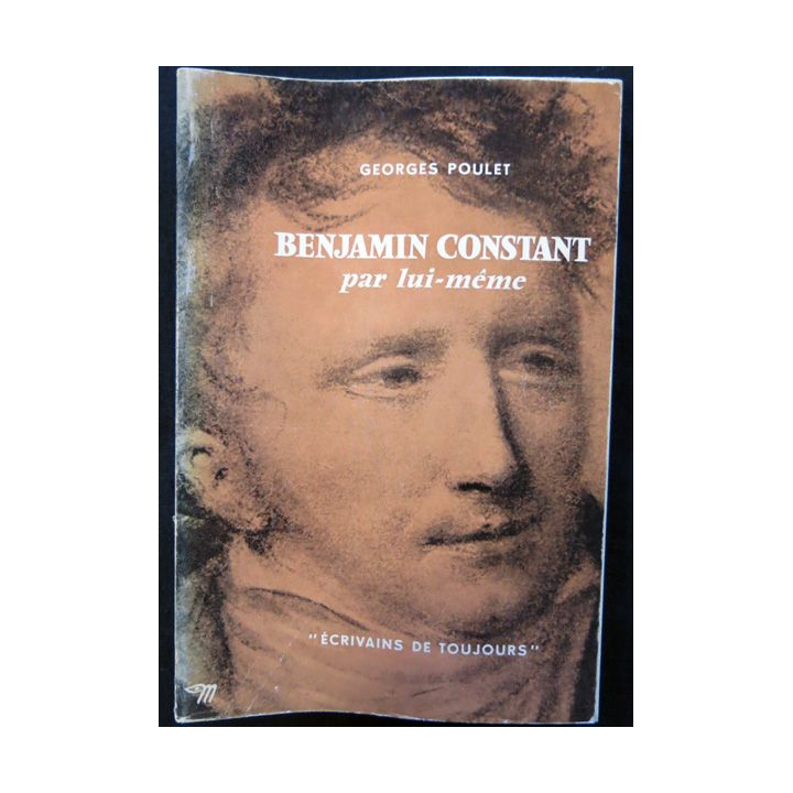 Benjamin Constant par lui-même de Georges Poulet aux éditions du Seuil (1968)