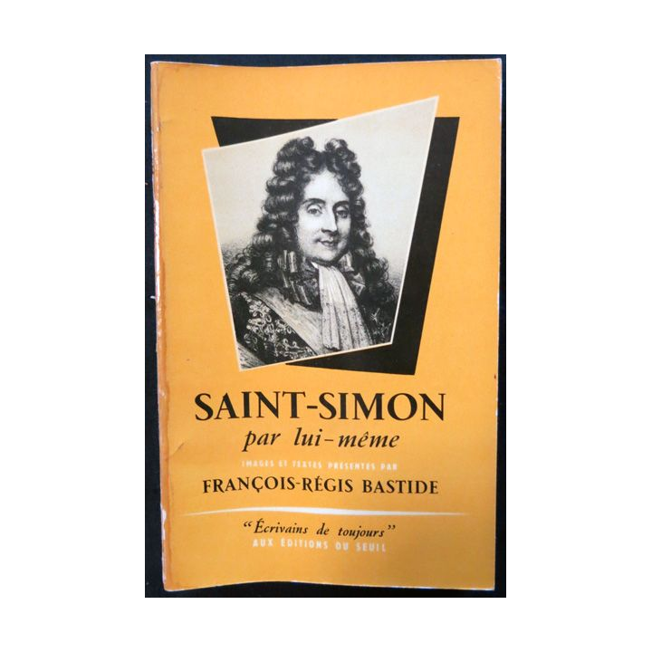 Saint-Simon par lui-même de François-Régis Bastide aux éditions du Seuil (1953)