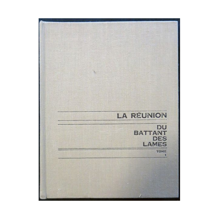 La Réunion Tome 1 Du battant des larmes de Catherine Lavaux aux éditions Catherine Lavaux Editeur 1973 ( dédicassé)