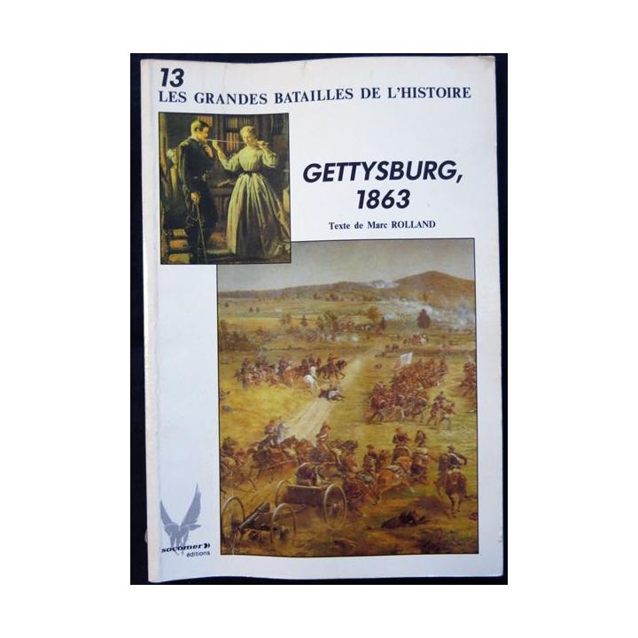 Les grandes batailles de l'Histoire N° 13 - Gettysburg 1863 Textes de Marc Rolland Socomer Editions