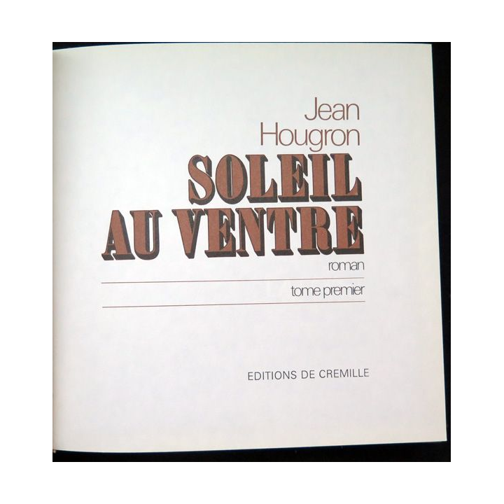 Soleil au Ventre Tome 1 de Jean Hougron éditions de luxe ed. de Cremille