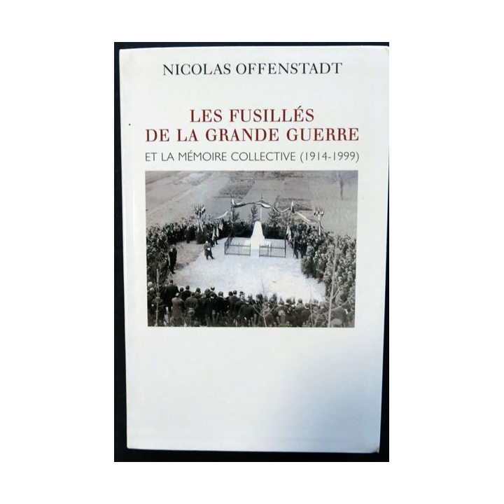Les Fusillés de la grande guerre et la mémoire collective 1914-1999 de Nicolas Offenstadt aux éditions Le grand Livre du Mois