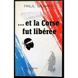 Et la Corse fut libérée de Paul Silvani aux éditions La Marge Ajaccio 1993
