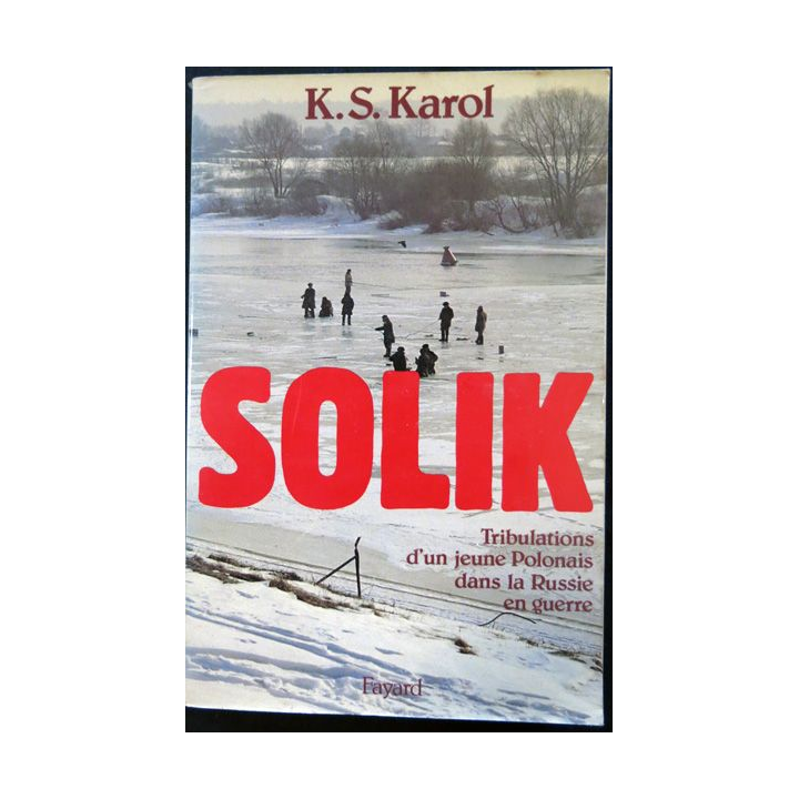Solik tribulation d'un jeune polonais dans la Russie en guerre de K.S. Karol aux éditions Fayard