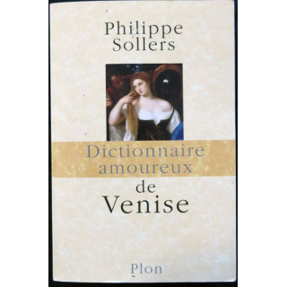Dictionnaire amoureux de Venise de Philippe Sollers aux éditions Plon