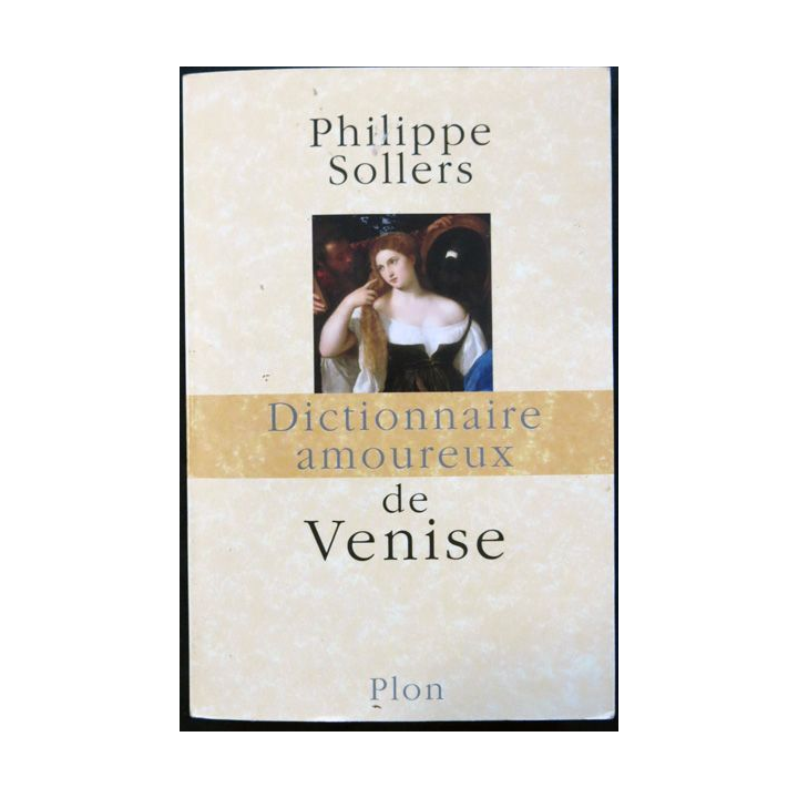 Dictionnaire amoureux de Venise de Philippe Sollers aux éditions Plon