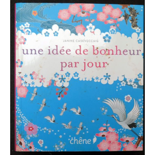 Une idée de bonheur par jour par Jeanine Casavecchie ed. Chêne