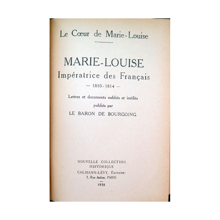 Le Coeur de Marie-Louise impératrice des Français 1810-1814 