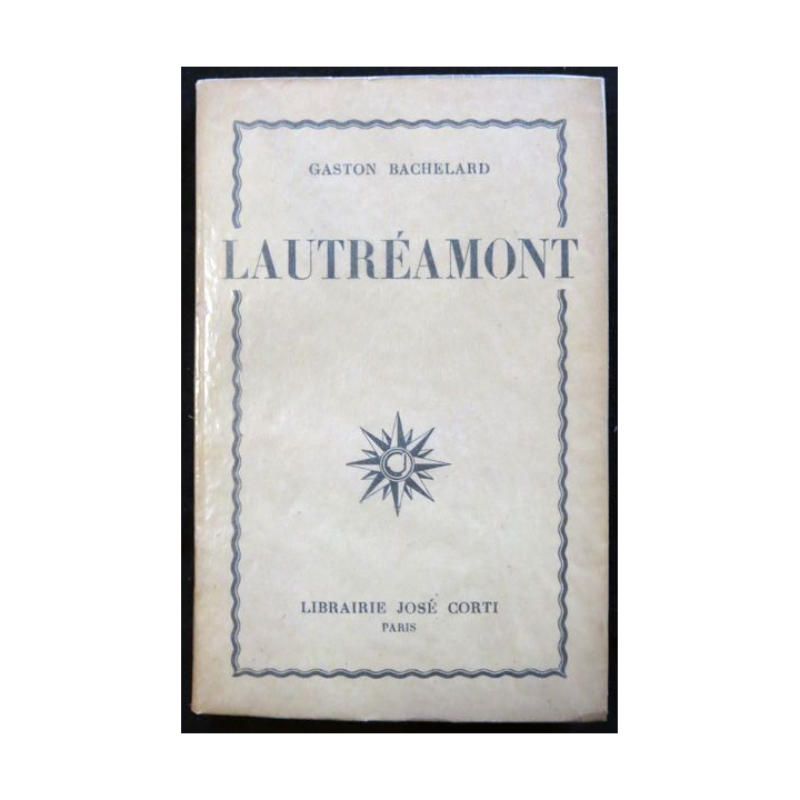 Lautréamont de Gaston Bachelard aux éditions Librairie José Corti 1939