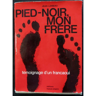 Pied-noir mon frère de Jean Loiseau aux éditions  France-Empire