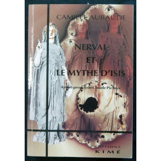 Nerval et le mythe d'Isis de Camille Aubaude aux éditions Editions Kimé 1997