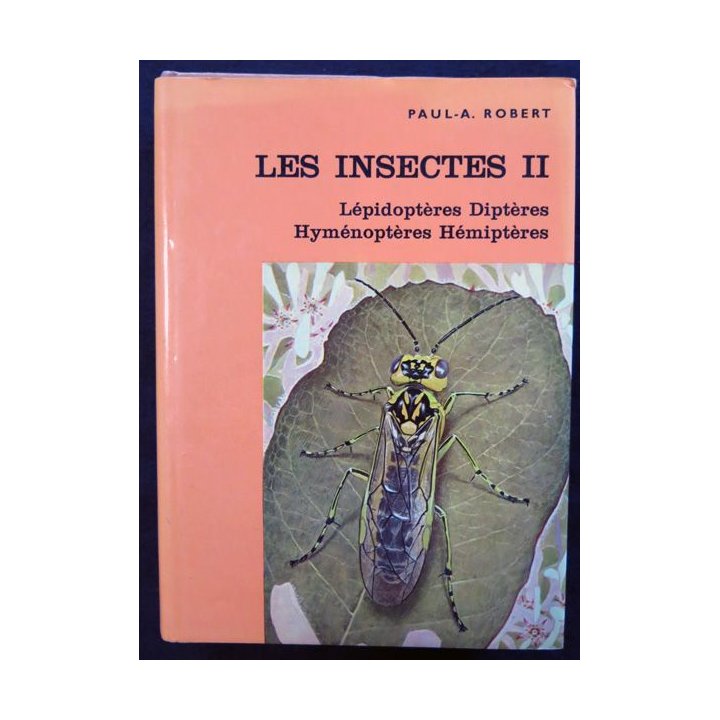Les insectes tome II quatrième édition 1974 de Paul-A. Robert aux éditions Delachaux & Niestlé
