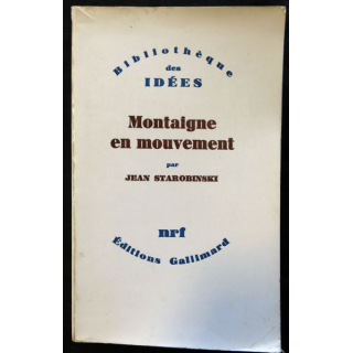 Montaigne en mouvement de Jean !starobinski aux éditions Gallimard