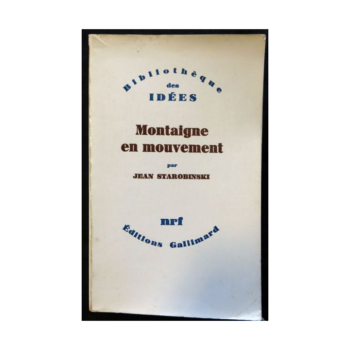 Montaigne en mouvement de Jean !starobinski aux éditions Gallimard