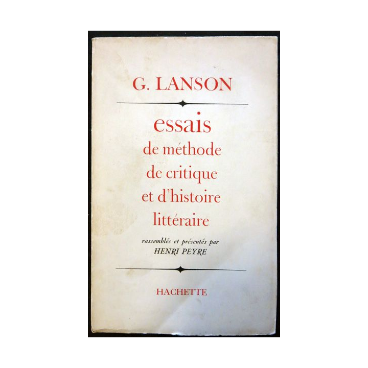 Essais de méthode de critique et d'histoire littéraire de G. Lanson aux éditions Hachette 1965